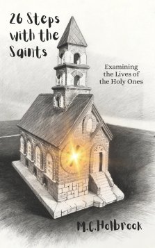 26 Steps with the Saints: Examining the Lives of the Holy Ones