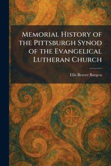 Memorial History of the Pittsburgh Synod of the Evangelical Lutheran Church