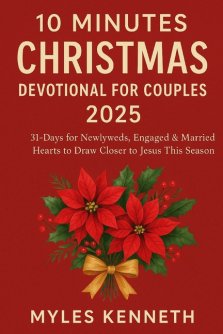 10 MINUTES CHRISTMAS DEVOTIONAL FOR COUPLES 2025: 31-Days for Newlyweds, Engaged & Married Hearts to Draw Closer to Jesus This Season