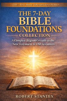The 7-Day Bible Foundations Collection: A Beginner's Guide to the New Testament & Old Testament