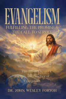 Evangelism-Fulfilling the Promise & the Call to Service: The Theology, History & Practice of Evangelism