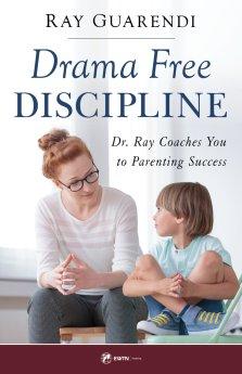 Winning the Discipline Debates: Dr. Ray Coaches You to Parenting Success