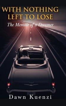 With Nothing Left To Lose: The Memoir of a Dreamer