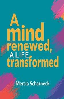 A  Mind Renewed, A Life Transformed