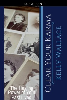 Clear Your Karma - The Healing Power Of Your Past Lives