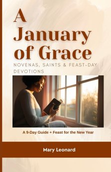 A January of Grace Novenas, Saints & Feast-Day Devotions : A 9-Day Guide + Feast for the New Year