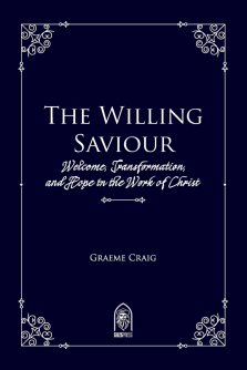 The Willing Saviour: Welcome, Transformation, and Hope in the Work of Christ