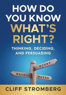 How Do You Know What's Right?: Thinking, Deciding, and Persuading