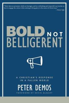 Bold Not Belligerent: A Christian's Response in a Fallen World