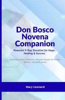 Don Bosco Novena Companion: Powerful 9-Day Devotion for Hope, Healing & Success: Complete prayers, reflections, and quick liturgies for families, teac