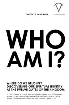 Who Am I?: Where Do We Belong? Discovering Our Spiritual Identity At The Twelve Gates Of The Kingdom
