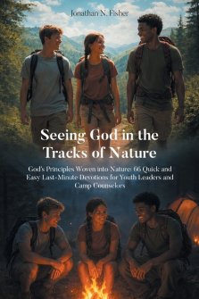Seeing God in the Tracks of Nature: God's Principles Woven into Nature: 66 Quick and Easy Last-Minute Devotions for Youth Leaders and Camp Counselors