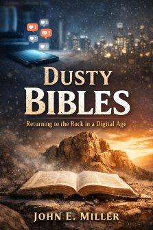 DUSTY BIBLES: Returning to the Rock in a Digital Age