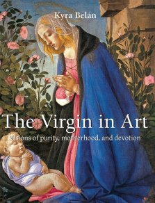 The Virgin in Art: Visions of purity, motherhood, and devotion
