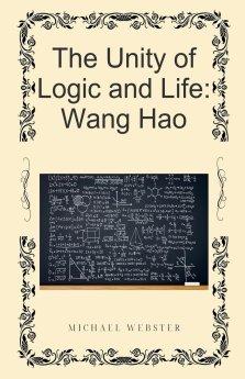 The Unity of Logic and Life: Wang Hao