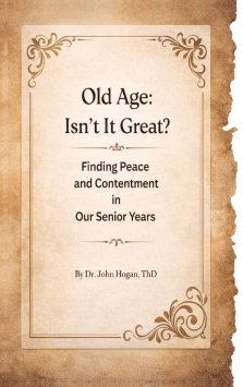 Old Age: Isn't It Great?