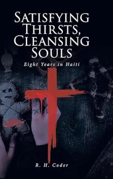 Satisfying Thirsts, Cleansing Souls: Eight Years in Haiti