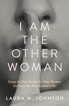 I Am the Other Woman: Escape the Pain, Restore the Hope, Become the Person You Were Created to Be