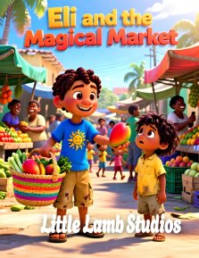 Eli and the Magical Market: A Heartwarming Story of Sharing for Children Ages 3-10 | Acts 20:35 | Haiti Edition