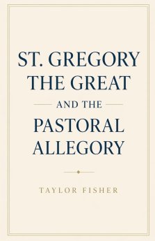 St. Gregory the Great and the Pastoral Allegory