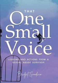 That One Small Voice: Lessons & Actions from a Sexual Abuse Survivor