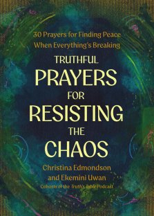 Truthful Prayers for Resisting the Chaos
