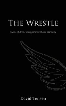 The Wrestle: Poems of Divine Disappointment and Discovery