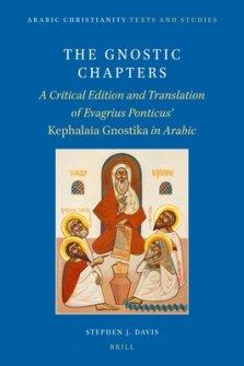 The Gnostic Chapters: A Critical Edition and Translation of Evagrius Ponticus' Kephalaia Gnostika in Arabic