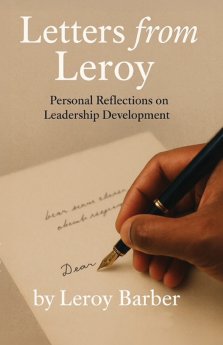 Letters from Leroy: Personal Reflections on Leadership Development