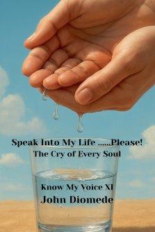 Speak Into My Life....Please!