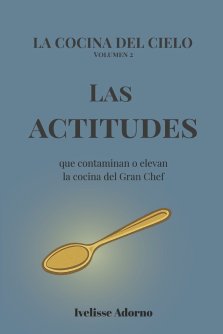 Las actitudes: que contaminan o elevan la cocina del Gran Chef