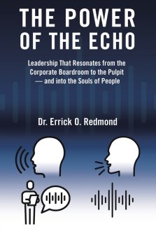 The Power of the Echo: Leadership That Resonates from the Corporate Boardroom to the Pulpit - and into the Souls of People