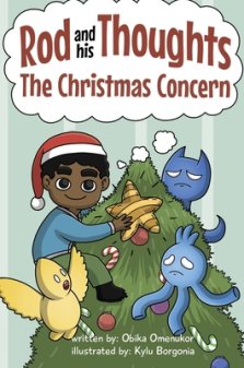 The Christmas Concern: A Story for Kids About Self-Regulating Emotions, Managing Thoughts, and Making Better Decisions (Rod and his Thoughts Series)