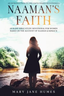 Naaman's Faith: An 8-Day Bible Study Devotional for Women Based on the Account of Naaman (2 Kings 5)