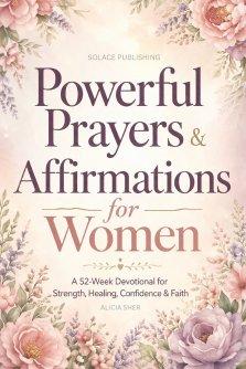 Powerful Prayers & Affirmations for Women: A 52-Week Devotional for Strength, Healing, Confidence & Faith
