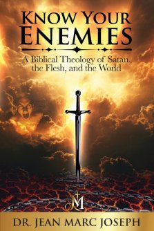 Know Your Enemies: A Biblical Theology of Satan, the Flesh, and the World