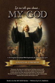 Let me tell you about...MY GOD: An Original Devotional Work Inspired by the Style and Voice of Jonathan Edwards