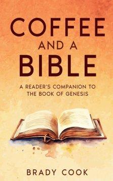 Coffee and a Bible: A Reader's Companion To the Book of Genesis