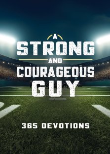 Strong and Courageous Guy: 365 Devotions
