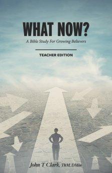 What Now?: A Bible Study for Growing Believers Teacher Edition