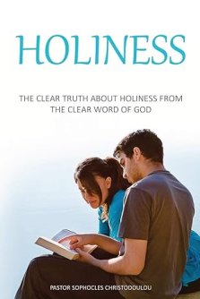 Holiness: The Clear Truth About Holiness From The Clear Word of GOD