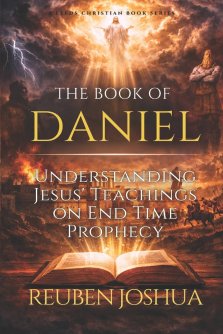 THE BOOK OF DANIEL: Understanding Jesus' Teachings on End Time Prophecy