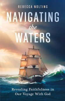 Navigating the Waters: Revealing Faithfulness in Our Voyage With God