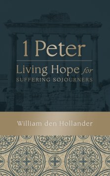 1 Peter: Living Hope for Suffering Sojourners