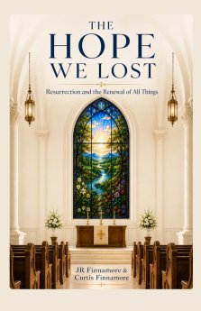The Hope We Lost: Resurrection and the Renewal of All Things