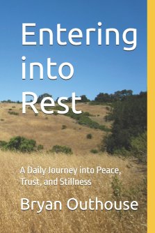 Entering into Rest: A Daily Journey into Peace, Trust, and Stillness