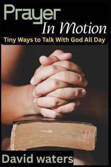 Prayer in Motion : Tiny Ways to Talk With God All Day