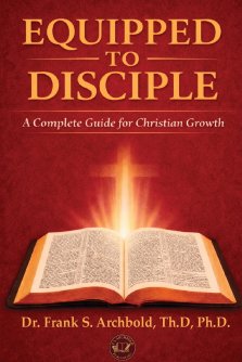 EQUIPPED TO DISCIPLE: A COMPLETE GUIDE FOR CHRISTIAN GROWTH
