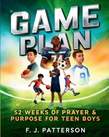 Game Plan : 52 weeks of Prayer and Purpose for Teen Boys