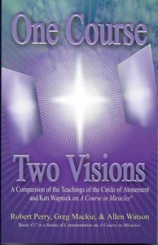 One Course, Two Visions: A Comparison of the Teachings of the Circle of Atonement and Ken Wapnick on A Course in Miracles